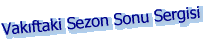 Vakıftaki Sezon Sonu Sergisi