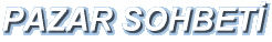 PAZAR SOHBET�